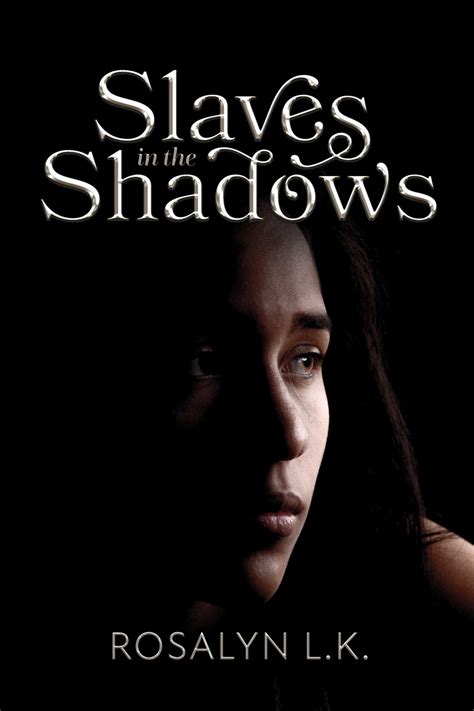 Slaves In The Shadows By Rosalyn L K Goodreads