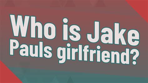 Who Is Jake Pauls Girlfriend Youtube