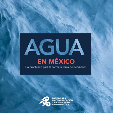 Agua en México Un prontuario para la correcta toma de decisiones 2017