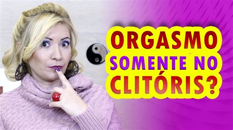 Por que só sinto orgasmo quando estimulo o clitóris Nunca teve Orgasmo