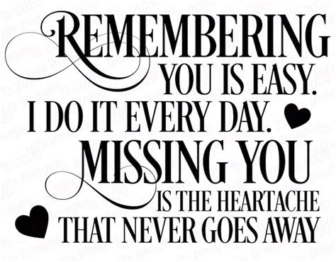 Remembering You Is Easy I Do It Everyday Missing You Is The Heartache That Never Goes Away Svg