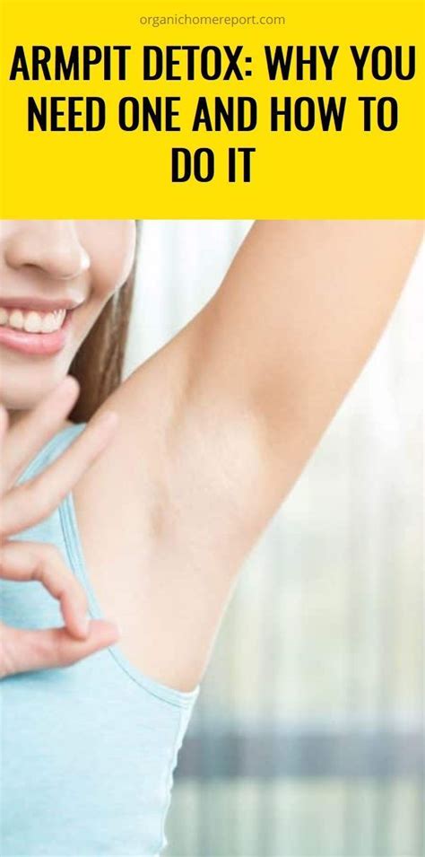 Armpit Detox Why You Need One And How To Do It Armpitssmell Armpit