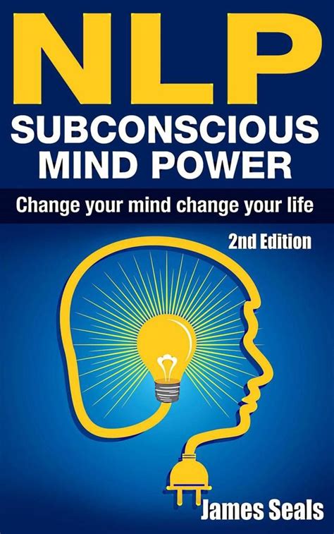 Nlp Subconscious Mind Power Change Your Mind Change Your Life By