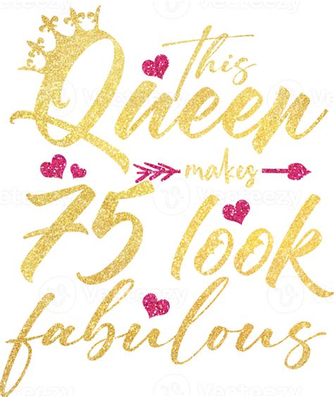 This Queen Makes 75 Look Fabulous 9902252 Png