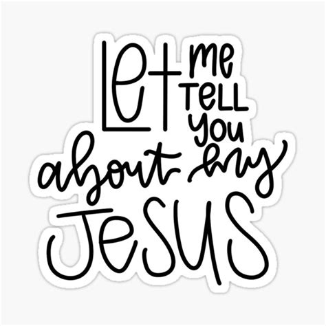Let Me Tell You About My Jesus Sticker For Sale By Janaestickers15