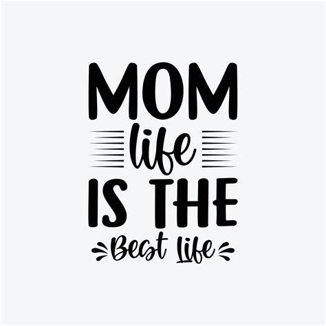 Mom Life Is The Best Life Quotes Typography Lettering For Mothers Day