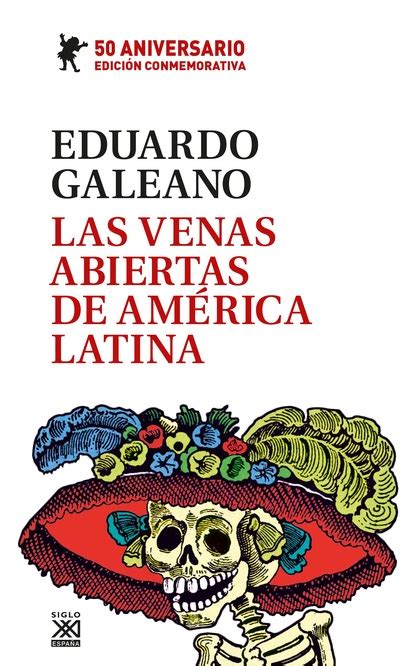 LAS VENAS ABIERTAS DE AMÉRICA LATINA GALEANO EDUARDO ISBN 9788432320248