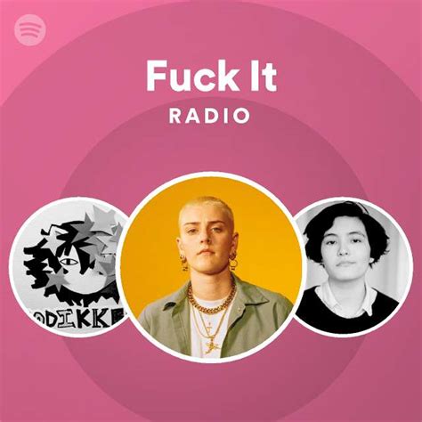 Fuck It Radio Playlist By Spotify Spotify