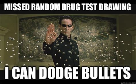 Missed Random Drug Test Drawing I Can Dodge Bullets Bullet Stopping