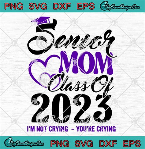 Senior Mom Class Of 2023 Svg Im Not Crying Youre Crying Svg Teacher