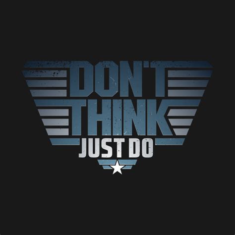 Https://tommynaija.com/quote/don T Think Just Do Quote Top Gun