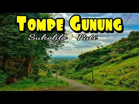 Check spelling or type a new query. VIRAL! Jalan Tompe Gunung Sukolilo, Pati - YouTube