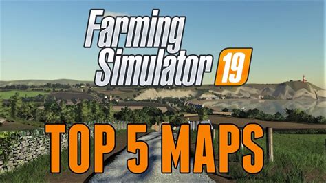 The Top 5 Maps In Farming Simulator 19 Youtube