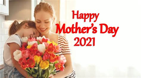Mothers Day Happy Mothers Day 2021 Wishes Images Messages Photos