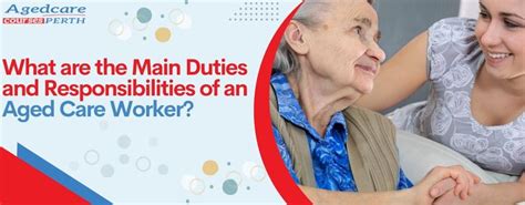 What Are The Main Duties And Responsibilities Of An Aged Care Worker