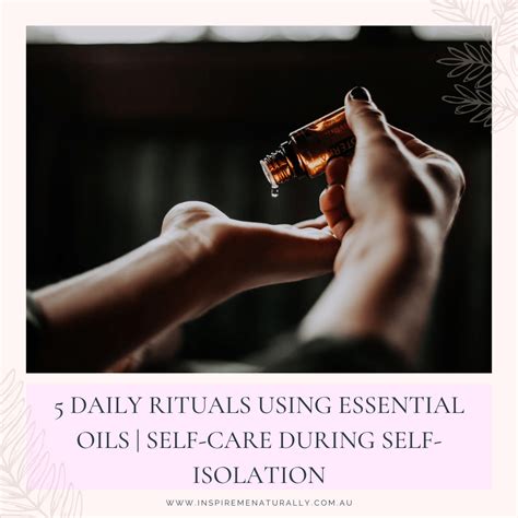 5 Daily Rituals Using Essential Oils Self Care During Self Isolation