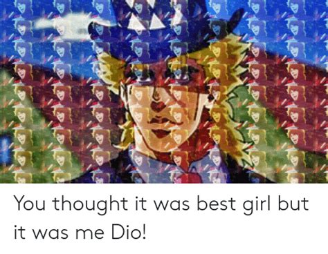Ddid Dadad Dad You Thought It Was Best Girl But It Was Me Dio Dad