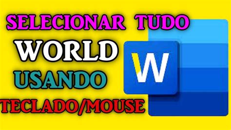 Como Selecionar Tudo No Word Utilizando O Atalho De Teclado E O Mouse Youtube