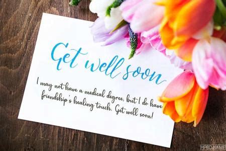 It's a great way to take their mind off how they're feeling and light up their day with a smile. Write Wishes on Get Well Soon Flower Card Images