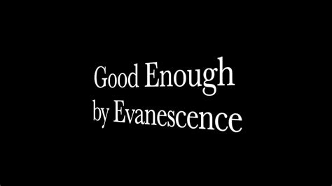 Evanescence — Good Enough — Lyrics Youtube