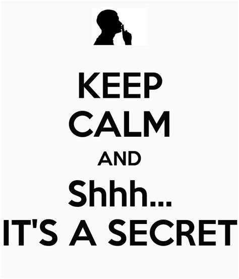 Keep Calm And Shhh Its A Secret Poster Loveee Keep Calm O Matic