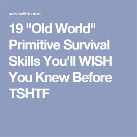 19 Old World Primitive Survival Skills Youll Wish You Knew Before