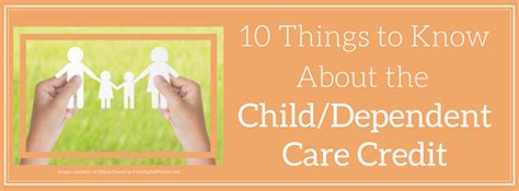 10 Things To Know About The Childdependent Care Credit Affordable