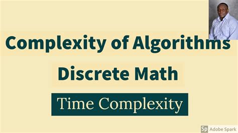 Complexity Of Algorithms Time Complexity Discrete Mathematics Youtube