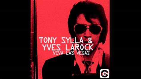 Yves Larock Tony Sylla Viva Las Vegas Original Mix Full Verxion