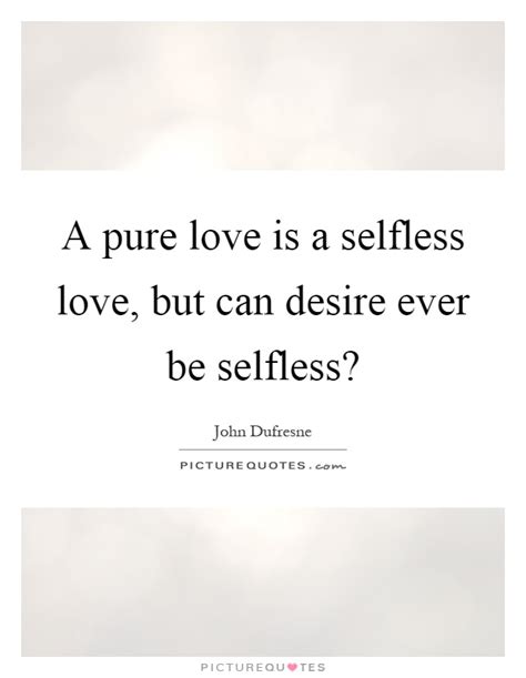 Selfless Love Quotes And Sayings Selfless Love Picture Quotes