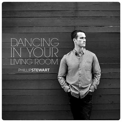 Dancing In Your Living Room Single By Phillip Stewart Spotify