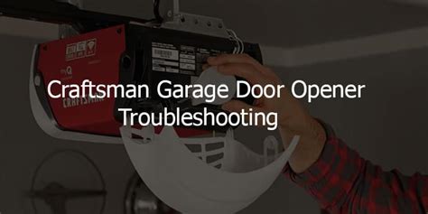 Craftsman Garage Door Opener Troubleshooting Pro Troubleshooting