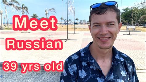 Meet Russian Guy 39yrs Old Philippines Youtube