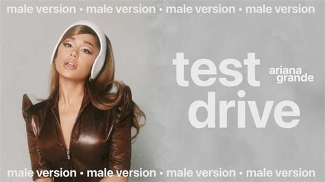 Ariana Grande Test Drive Male Version Youtube