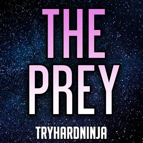 The Prey Tryhardninja