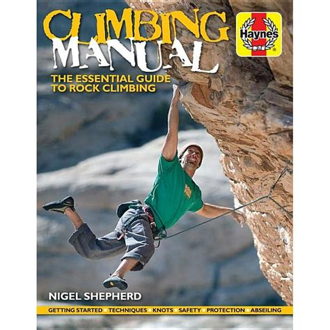 Haynes Manuals Climbing Manual The Essential Guide To Rock Climbing
