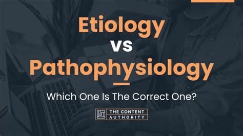 Etiology Vs Pathophysiology Which One Is The Correct One