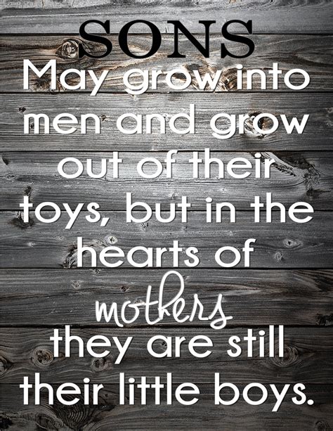 Sons May Grow Into Men And Grow Out Of Their Toys But In The Hearts Of