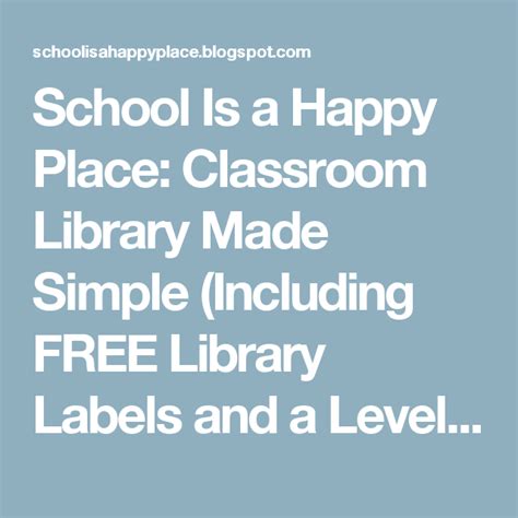 School Is A Happy Place Classroom Library Made Simple Including Free