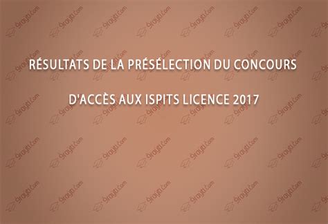 résultats de la présélection du concours d accès aux ispits licence 2017 9rayti