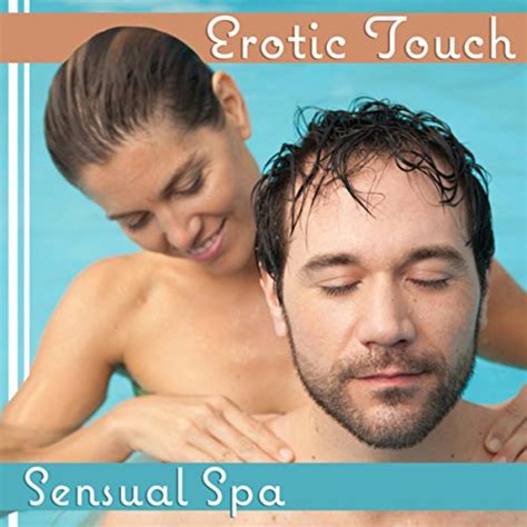 Erotic Touch Sensual Spa Tantra Music For Massage Stress Free