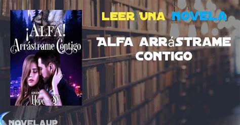 ¡alfa Arrástrame Contigo Novela Capítulo Completo Novela Up