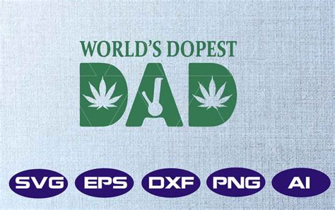 Fathers Day Worlds Dopest Dad Funny Weed Carnabis Svg Png