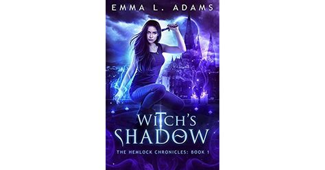 Witchs Shadow Hemlock Chronicles 1 By Emma L Adams