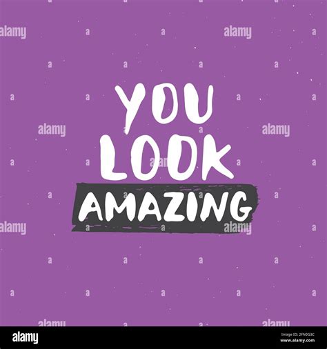 You Look Amazing Lettering Handwritten Sign Hand Drawn Grunge