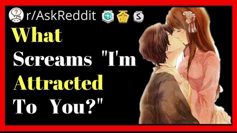 What Screams I M Attracted To You R Askreddit Youtube