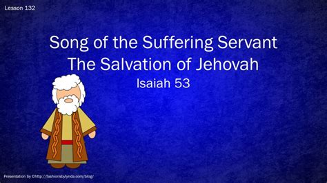 Old Testament Seminary Helps Lesson 132 “song Of The Suffering Servant