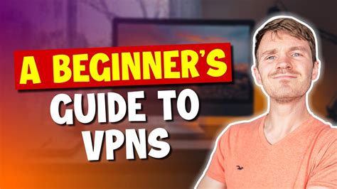 A Beginners Guide To Vpns How To Use A Vpn