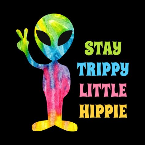 Stay Trippy Little Hippie Alien Hippie Tapestry Teepublic