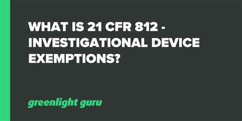 What Is 21 Cfr 812 Investigational Device Exemption
